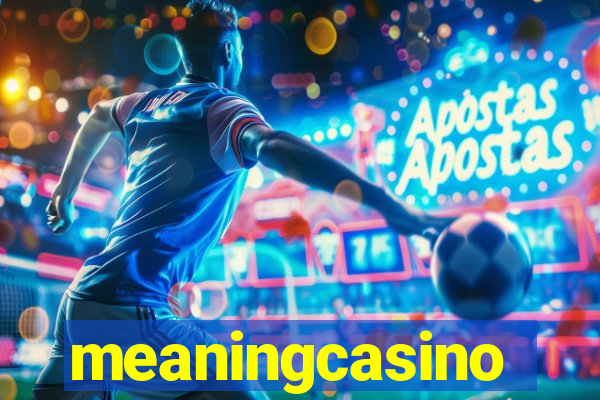 meaningcasino