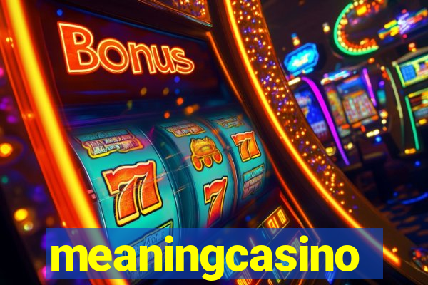 meaningcasino