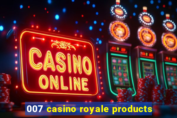 007 casino royale products