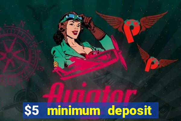 $5 minimum deposit casino australia 2022