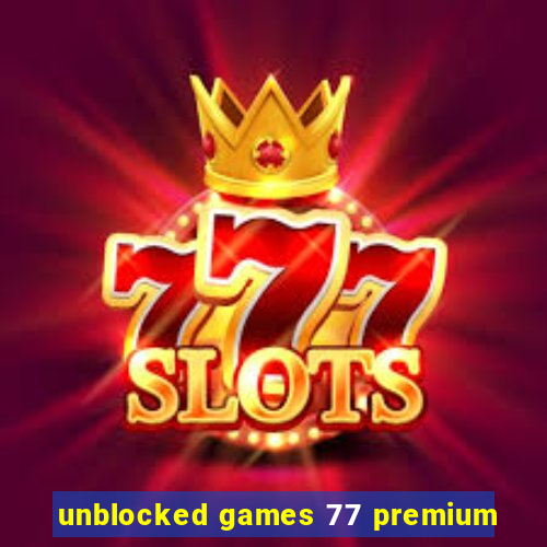 unblocked games 77 premium