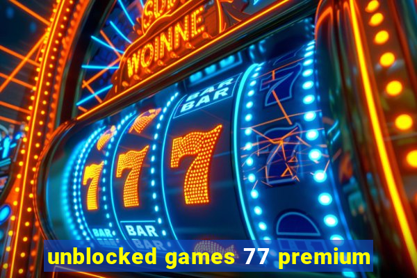 unblocked games 77 premium