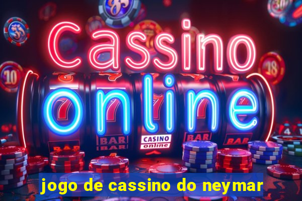 jogo de cassino do neymar