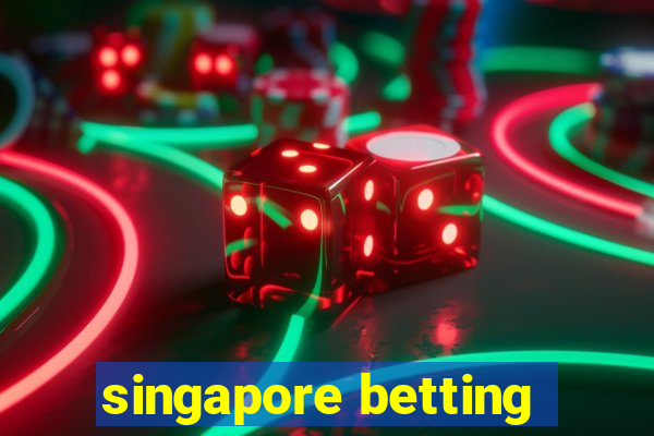 singapore betting