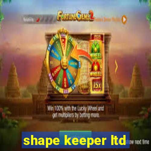 shape keeper ltd