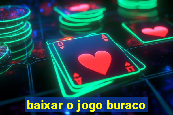 baixar o jogo buraco