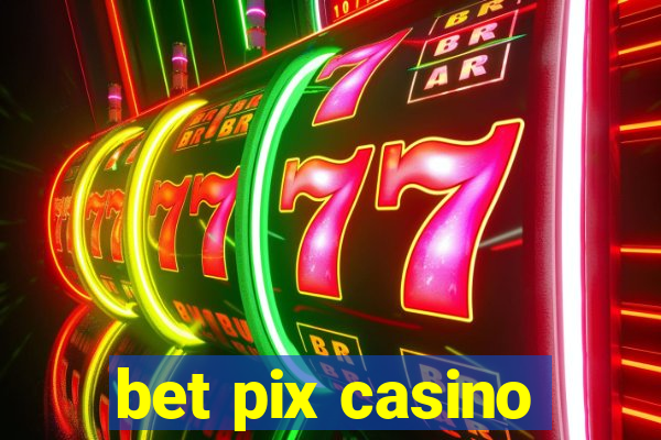 bet pix casino