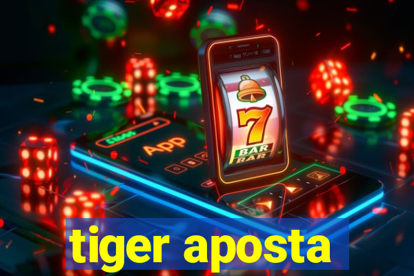 tiger aposta