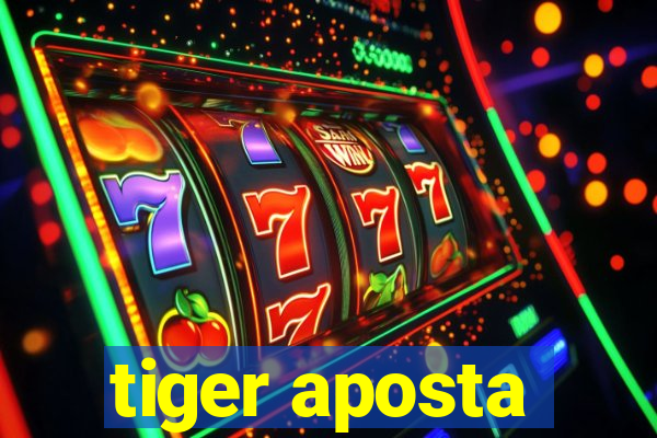 tiger aposta