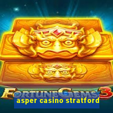 asper casino stratford