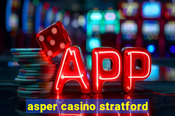 asper casino stratford