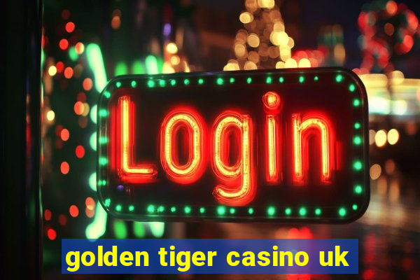 golden tiger casino uk