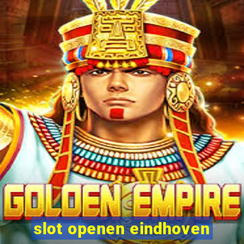 slot openen eindhoven