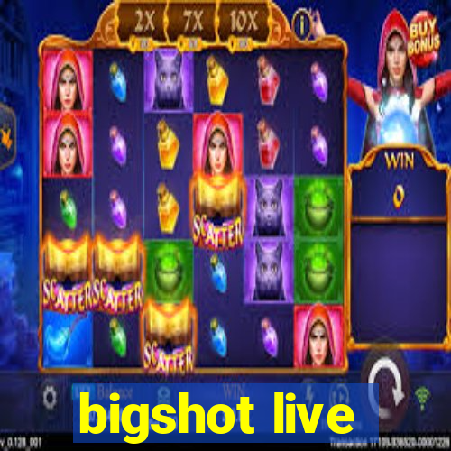 bigshot live