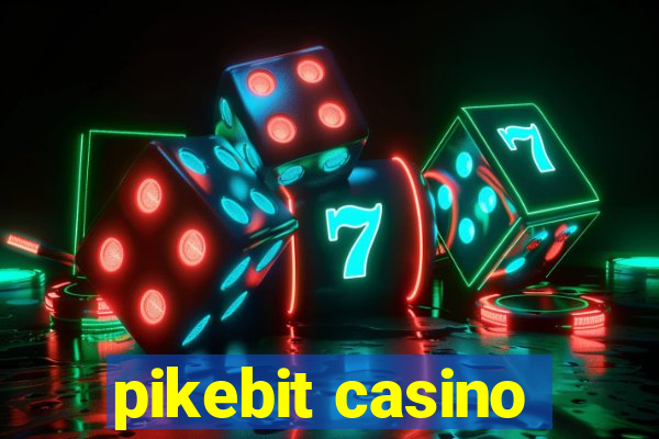 pikebit casino