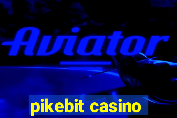 pikebit casino