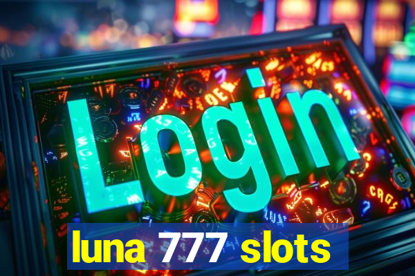 luna 777 slots