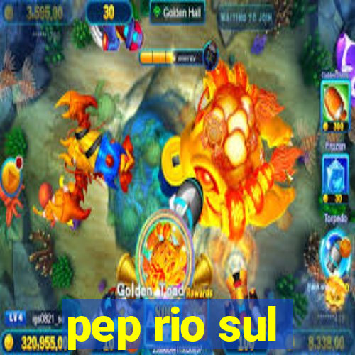 pep rio sul