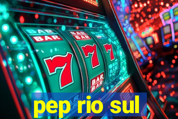 pep rio sul