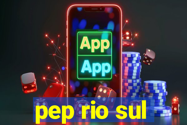 pep rio sul