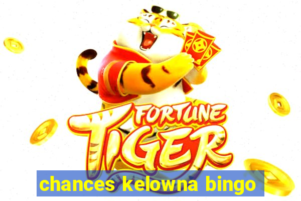 chances kelowna bingo