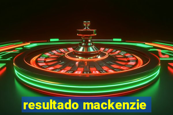 resultado mackenzie