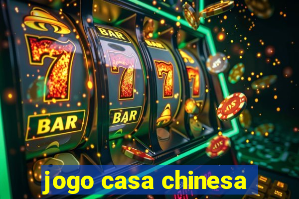 jogo casa chinesa