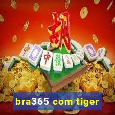 bra365 com tiger