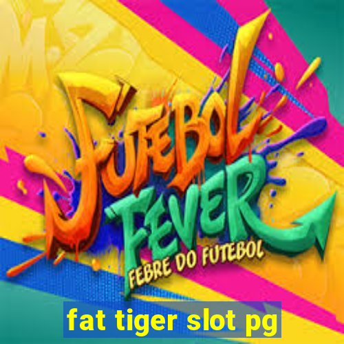 fat tiger slot pg