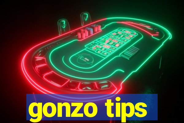 gonzo tips