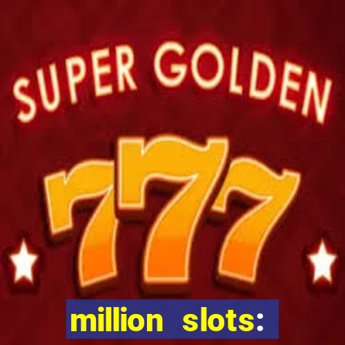 million slots: jackpot slots