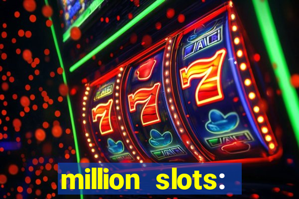 million slots: jackpot slots