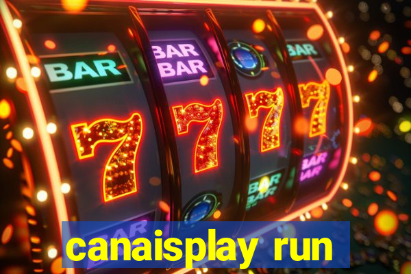 canaisplay run