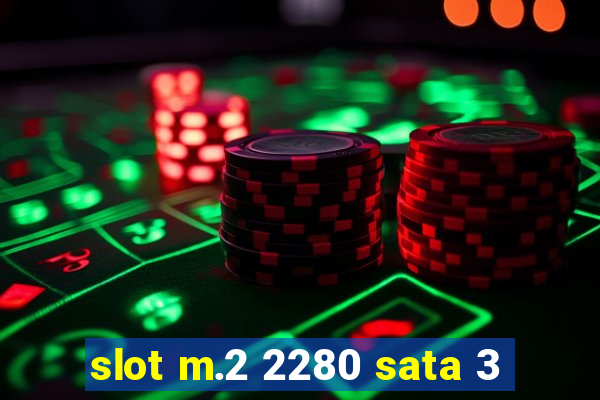 slot m.2 2280 sata 3