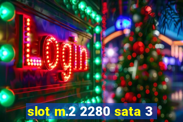 slot m.2 2280 sata 3