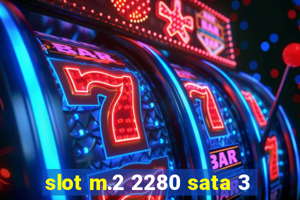 slot m.2 2280 sata 3