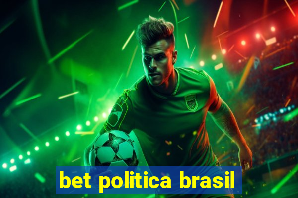 bet politica brasil