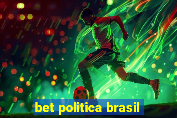 bet politica brasil