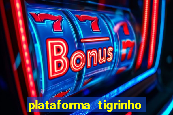 plataforma tigrinho 5 reais