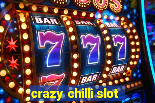 crazy chilli slot