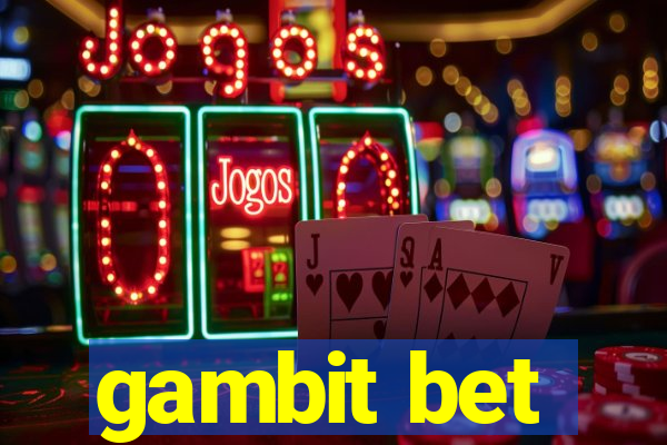 gambit bet