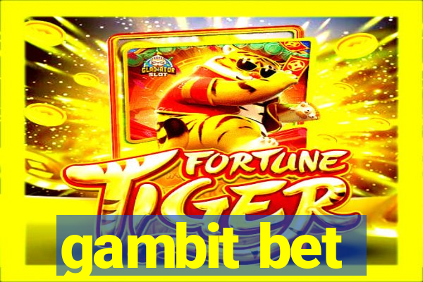 gambit bet