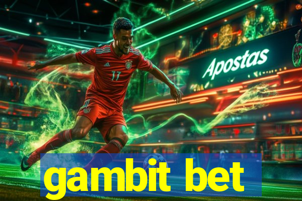 gambit bet