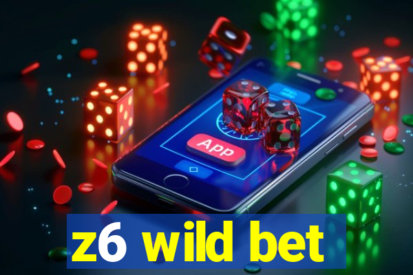 z6 wild bet