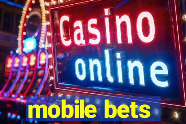 mobile bets