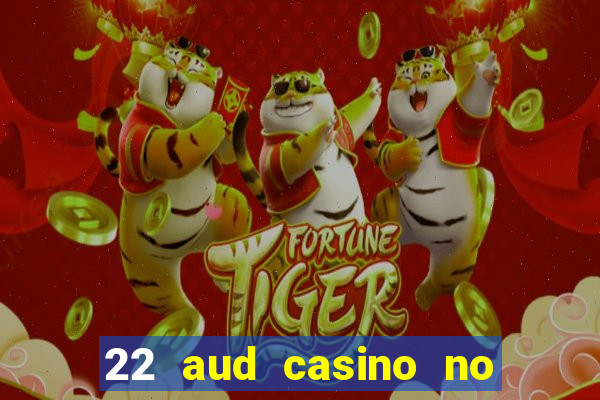 22 aud casino no deposit bonus