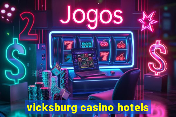 vicksburg casino hotels