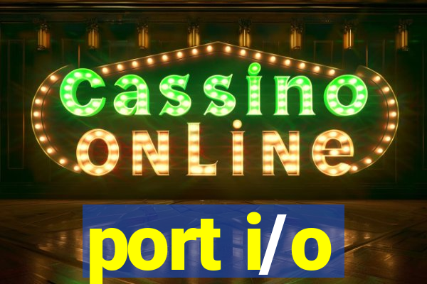 port i/o