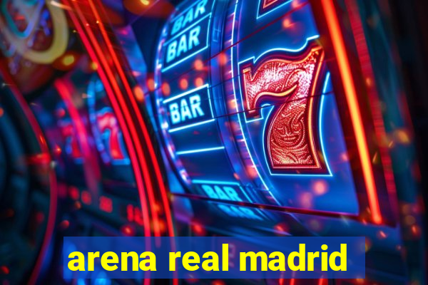 arena real madrid