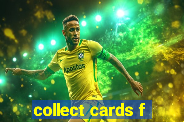 collect cards f